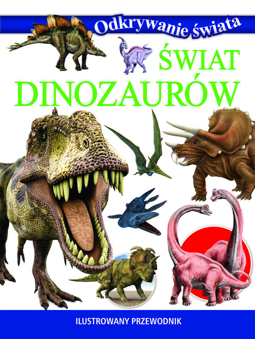 Odkrywanie świata. Świat dinozaurów