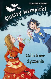 Odlotowe życzenia. Siostry wampirki. Tom 4