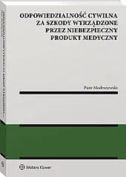 Odpowiedzialność cywilna za  szkody wyrządzone przez niebezpieczny produkt medyczny