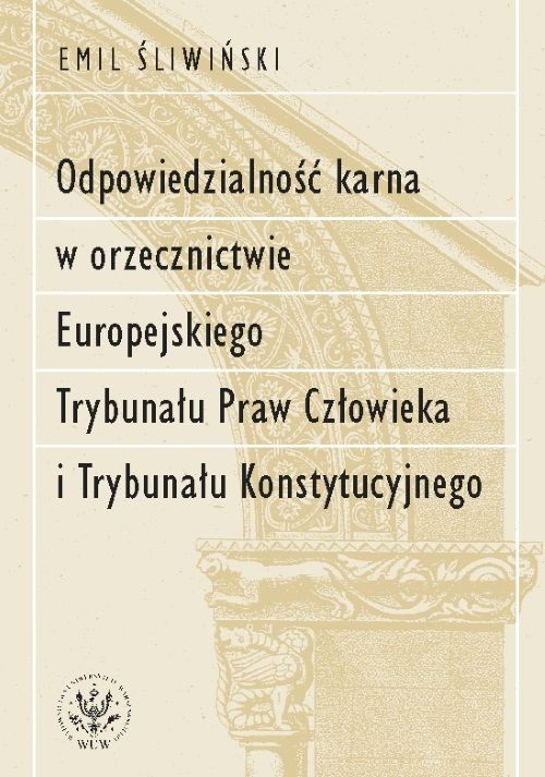 Odpowiedzialność karna w orzecznictwie Europejskiego Trybunału Praw Człowieka i Trybunału Konstytucy