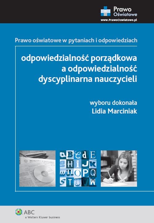 Prawo oświatowe w pytaniach i odpowiedziach. Odpowiedzialność porządkowa a odpowiedzialność dyscyplinarna nauczycieli