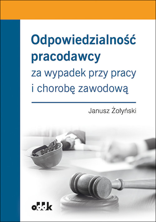 Odpowiedzialność pracodawcy za wypadek przy pracy i chorobę zawodową