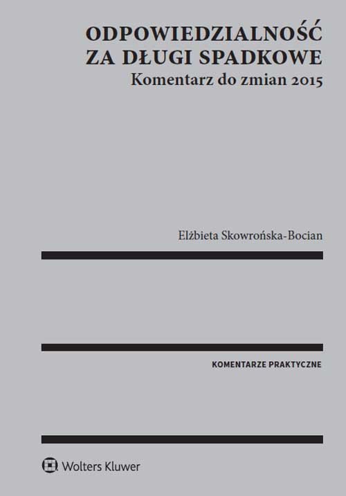 Odpowiedzialność za długi spadkowe Komentarz do zmian 2015