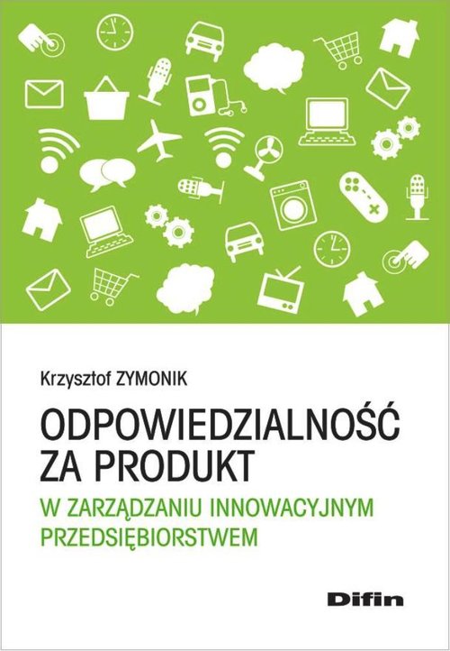 Odpowiedzialność za produkt w zarządzaniu innowacyjnym przedsiębiorstwem