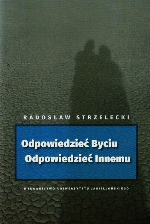 Odpowiedzieć Byciu. Odpowiedzieć Innemu