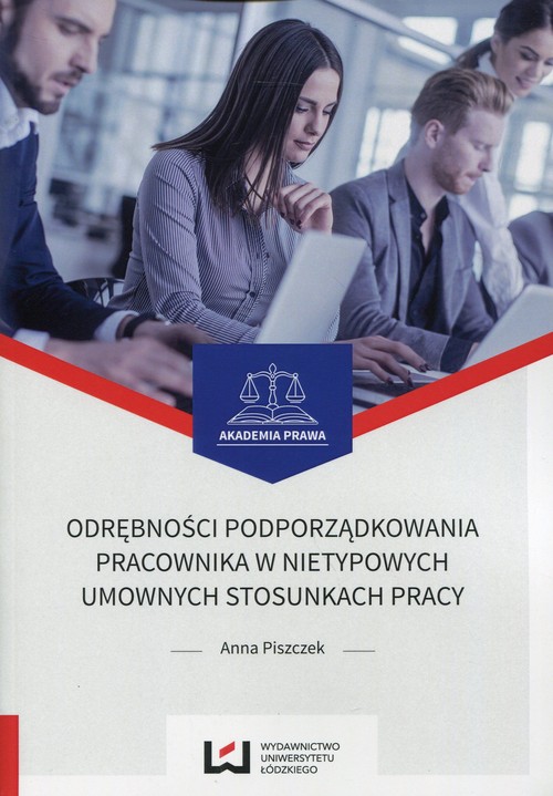 Odrębności podporządkowania pracownika w nietypowych umownych stosunkach pracy