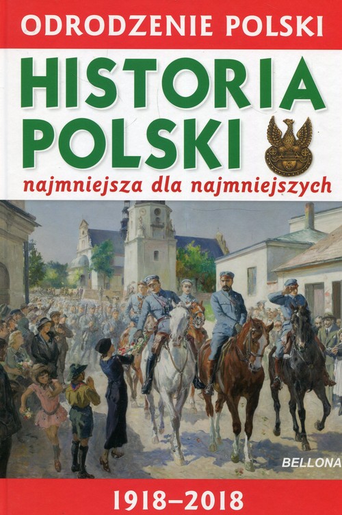 Odrodzenie Polski Historia Polski najmniejsza dla najmniejszych