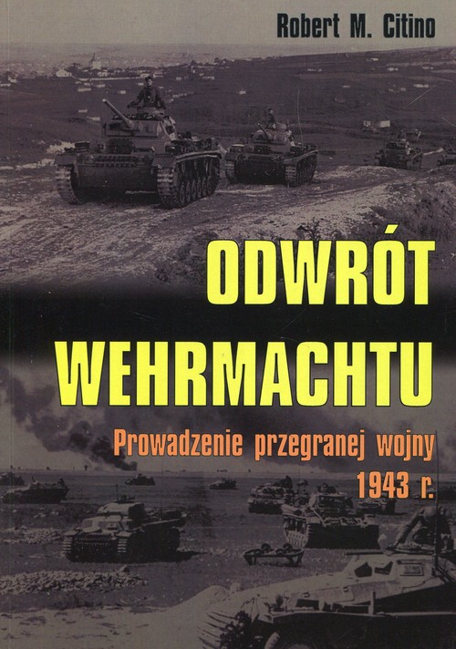 Odrót Wehrmachtu Prowadzenie przegranej wojny 1943 r.