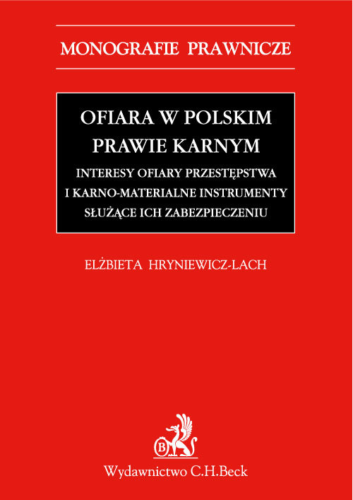 Ofiara w polskim prawie karnym Interesy ofiary przestępstwa i karno-materialne instrumenty służące