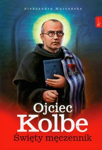 Ojciec Kolbe Święty męczennik