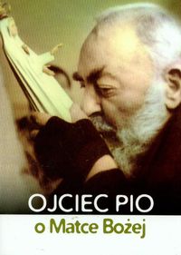 Ojciec Pio o Matce Bożej
