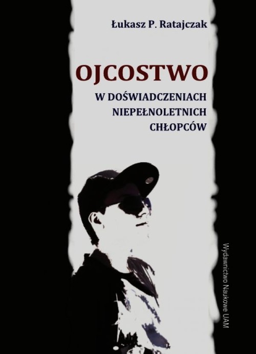 Ojcostwo w doświadczeniach niepełnoletnich chłopców