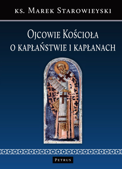 Ojcowie Kościoła o kapłaństwie i kapłanach