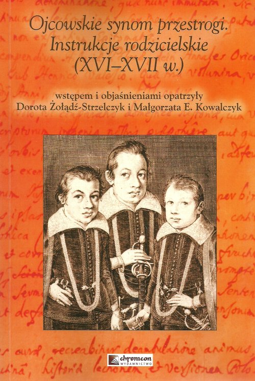 Ojcowskie synom przestrogi Instrukcje rodzicielskie (XVI-XVII w.)