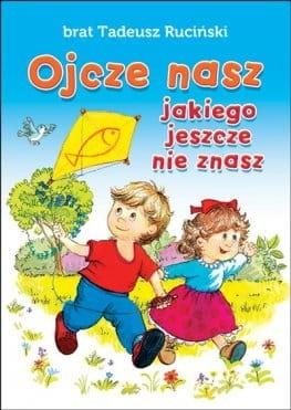 Ojcze nasz, jakiego jeszcze nie znasz