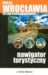 Okolice Wrocławia Kotlina Kłodzka Karkonosze Nawigator turystyczny