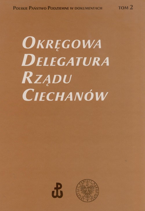 Okręgowa Delegatura Rządu Ciechanów t.2