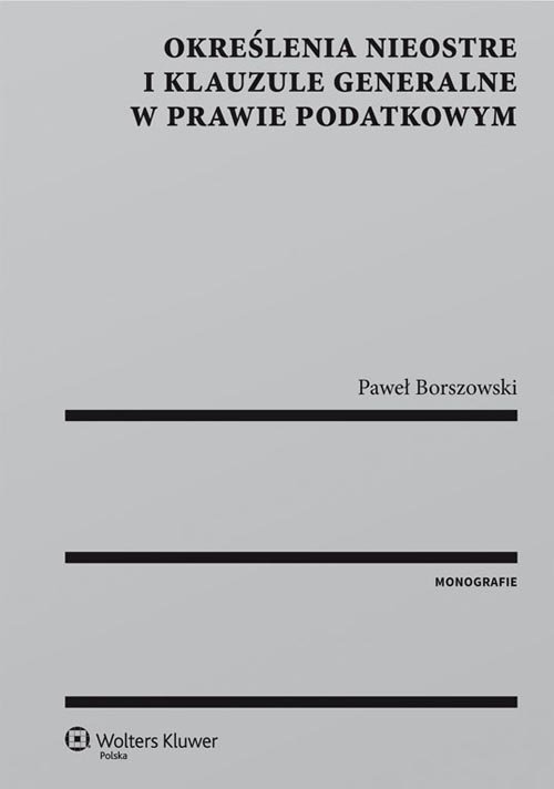 Określenia nieostre i klauzule generalne w prawie podatkowym