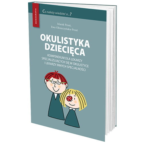 Okulistyka dziecięca kompendium dla lekarzy specjalizujących się w okulistyce i lekarzy innych specj