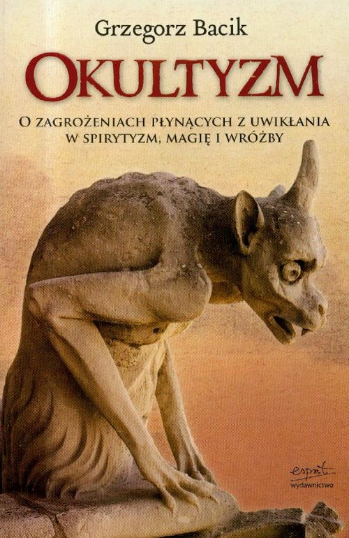 Okultyzm. O zagrożeniach płynących z uwikłania w spirytyzm, magię, wróżby...