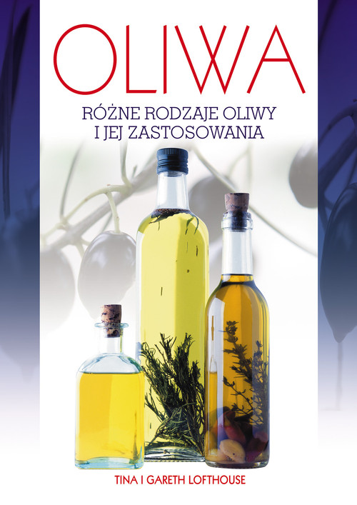 Oliwa - różne rodzaje oliwy i jej zastosowanie