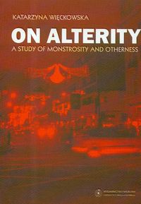 On Alterity A study of monstrosity and otherness