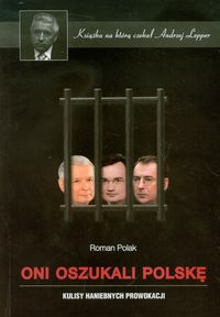 Oni oszukali Polskę. Kulisy haniebnych prowokacji
