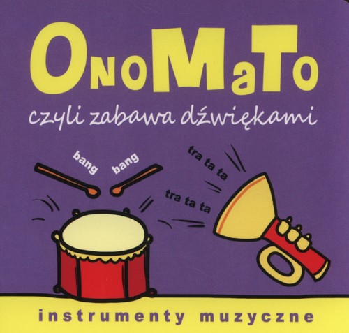 OnoMaTo czyli zabawa dźwiękami Instumenty muzyczne