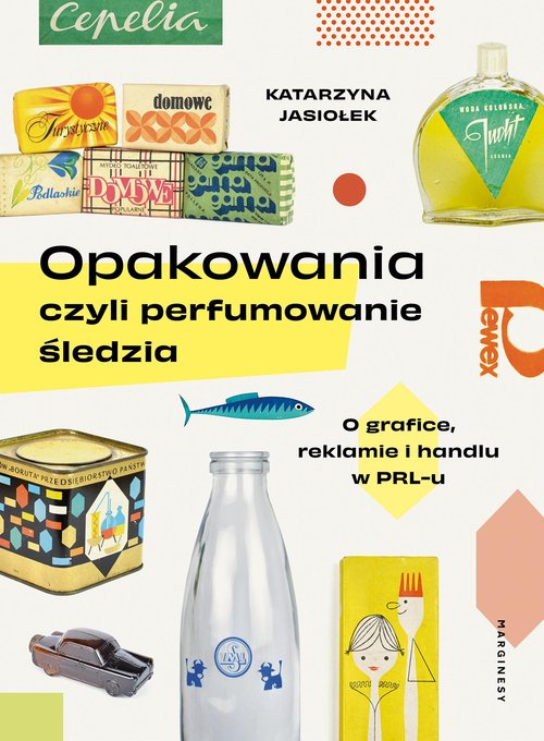 Opakowania czyli perfumowanie śledzia