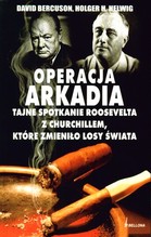Operacja Arkadia tajne spotkanie Roosevelta z Churchillem, które zmieniło losy świata