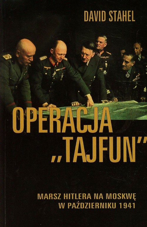 Operacja "Tajfun". Marsz Hiltlera na Moskwę w październiku 1941