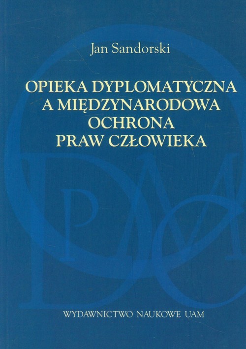 Opieka dyplomatyczna a międzynarodowa ochrona praw człowieka