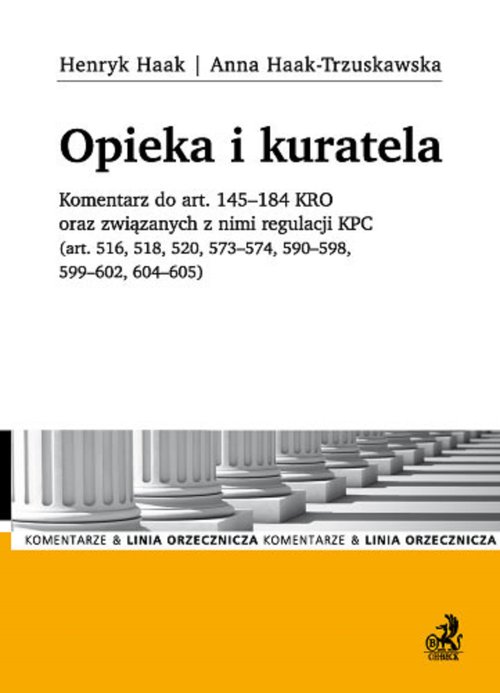 Opieka i kuratela. Komentarz do art. 145-184 KRO oraz związanych z nimi regulacji KPC (art. 516, 518