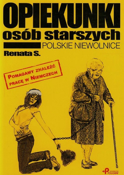 Opiekunki osób starszych. Polskie niewolnice