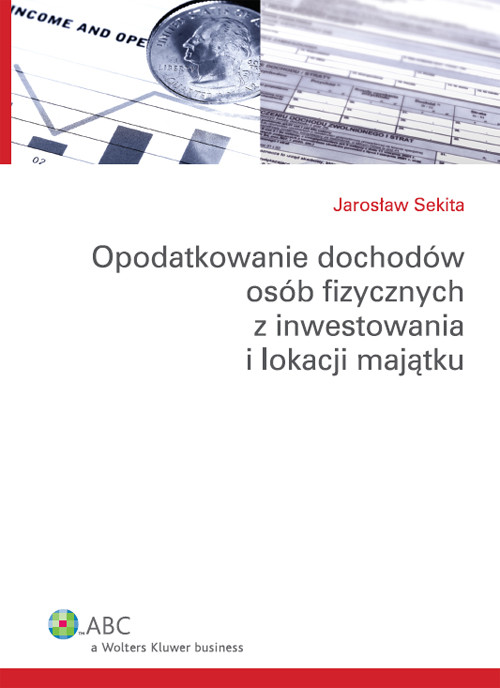 Opodatkowanie dochodów osób fizycznych z inwestowania i lokacji majątku