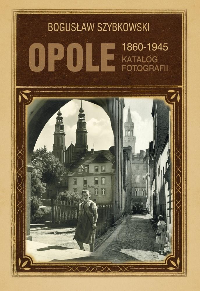 Opole Katalog fotografii 1860-1945