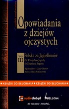 Opowiadania z dziejów ojczystych. Polska za Jagiellonów, tom 3 - książka audio na 2 CD