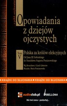 Opowiadania z dziejów ojczystych. Polska za królów elekcyjnych, tom 5 - książka audio na 2 CD