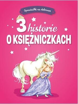 Opowiastki na dobranoc. 3 historie o księżniczkach