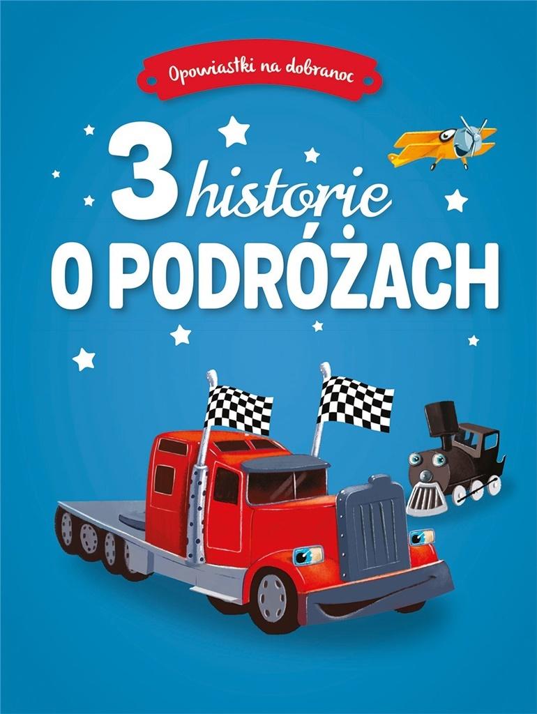 Opowiastki na dobranoc. 3 historie o podróżach