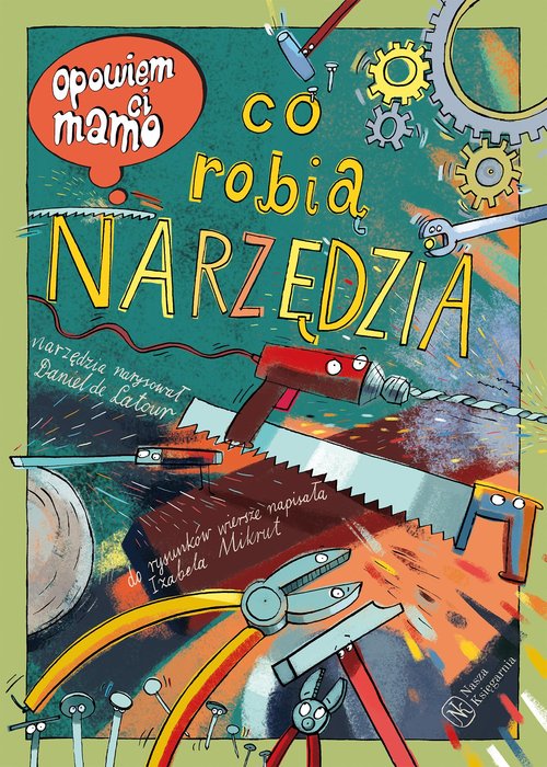 Opowiem ci, mamo Co robią narzędzia