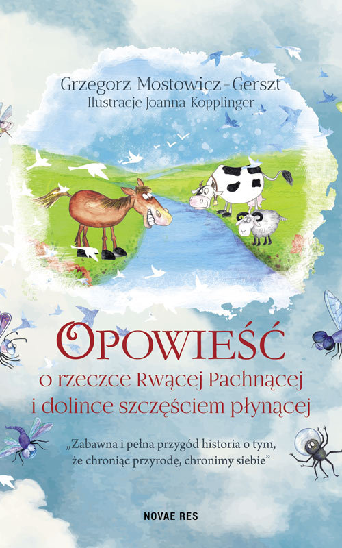 Opowieść o rzeczce Rwącej Pachnącej i dolince szczęściem płynącej