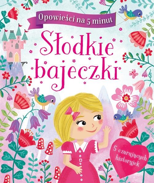 Opowieści na 5 minut Słodkie bajeczki