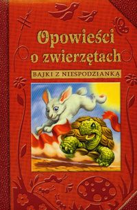 Opowieści o zwierzętach Bajki z niespodzianką