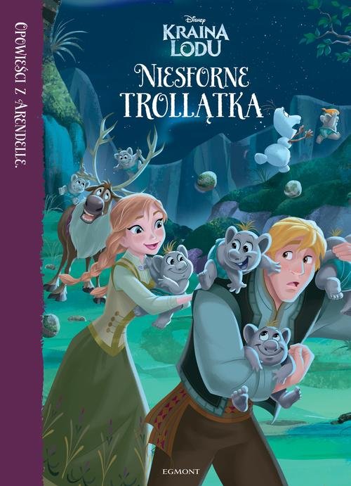 Opowieści z Arendelle. Disney Kraina Lodu. Niesforne Trollątka