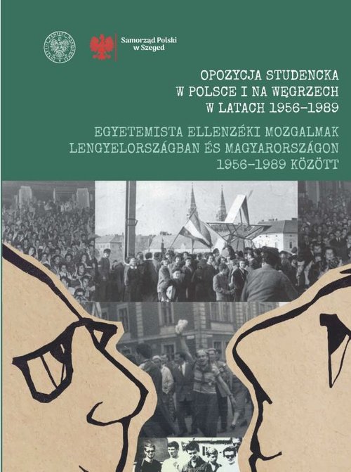Opozycja studencka w Polsce i na Węgrzech w latach 1956-1989 Egyetemista ellenzéki mozgalmak Leng