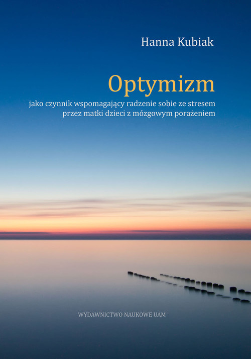 Optymizm jako czynnik wspomagający radzenie sobie ze stresem przez matki dzieci z mózgowym porażenie