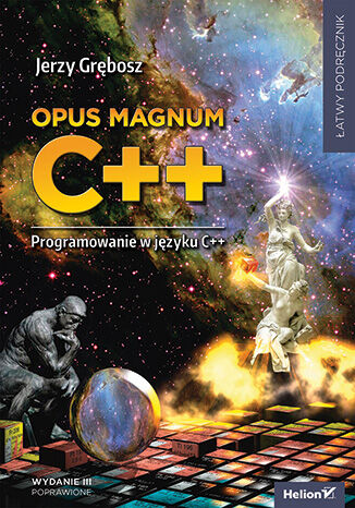 Opus magnum C++ Programowanie w języku C++ Tom 1-3