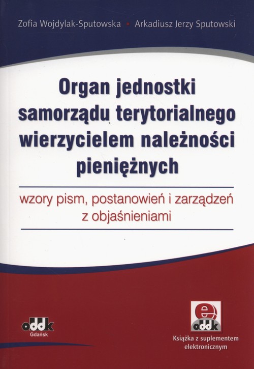 Organ jednostki samorządu terytorialnego wierzycielem należności pieniężnych. Wzory pism, postanowień i zarządzeń z objaśnieniami