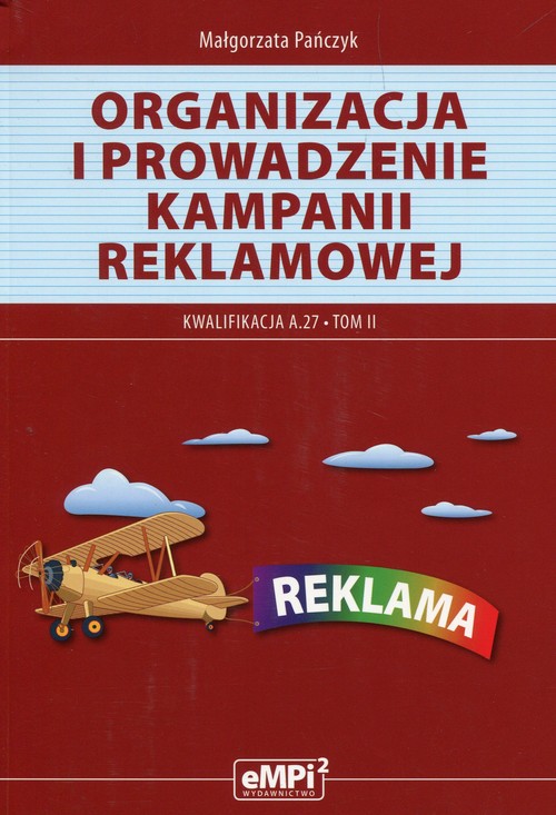 Organizacja i prowadzenie kampanii reklamowej Kwalifikacja A.27 Tom 2